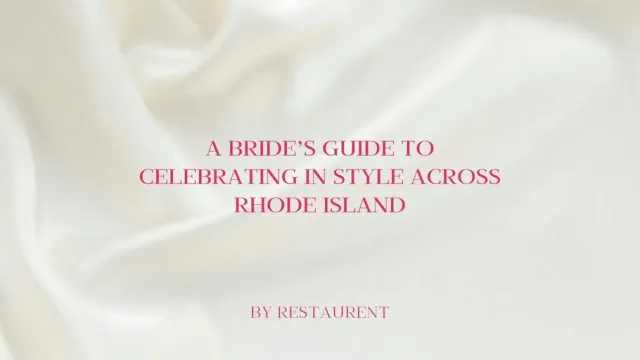 The Bride to Be: A Bride’s Guide to Celebrating in Style Across Rhode Island