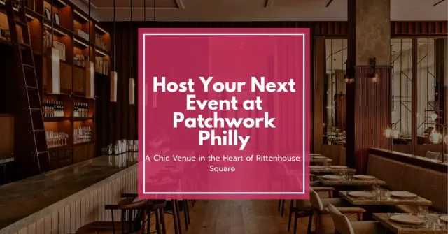 Host Your Next Event at Patchwork Philly: A Chic Venue in the Heart of Rittenhouse Square