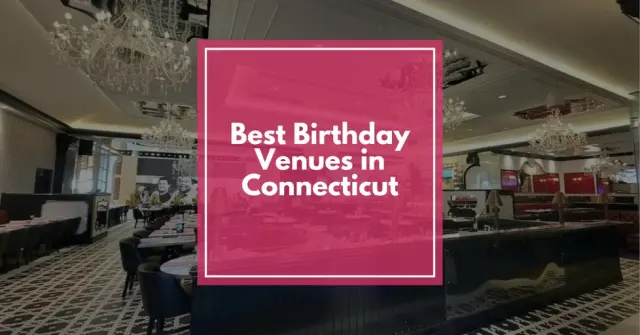 Best Birthday Venues in Connecticut