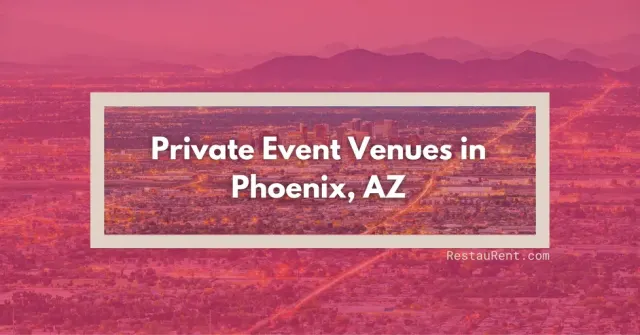 Top Private Event Venues in Phoenix, Arizona