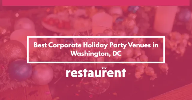Best Corporate Holiday Party Venues in Washington, DC
