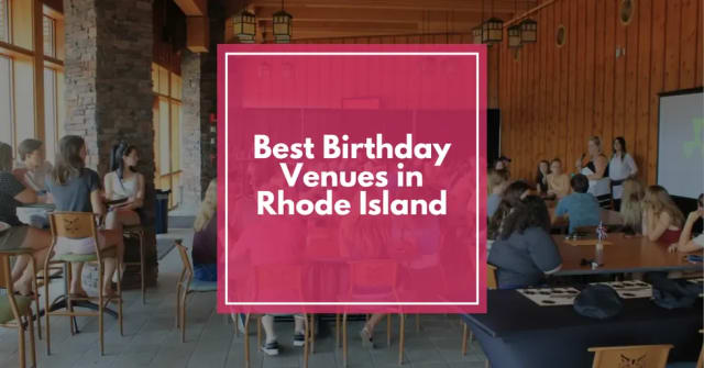 Best Birthday Venues in Rhode Island