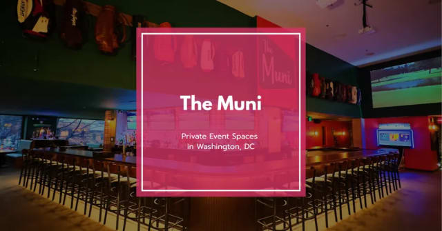 Host Interactive Private Events at The Muni in Washington, DC