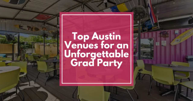 Celebrate Your Graduation in Austin: Top Venues for an Unforgettable Party