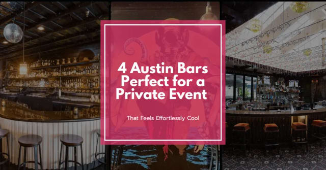 4 Austin Bars Perfect for a Private Party That Feels Effortlessly Cool