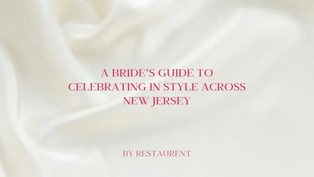The Bride to Be: A Bride’s Guide to Celebrating in Style Across New Jersey