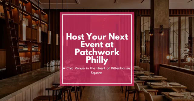 Host Your Next Event at Patchwork Philly: A Chic Venue in the Heart of Rittenhouse Square