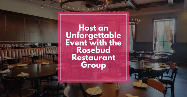 Host an Unforgettable Event with the Rosebud Restaurant Group