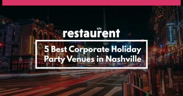 5 Best Corporate Holiday Party Venues in Nashville