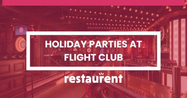 Flight Club - holiday parties