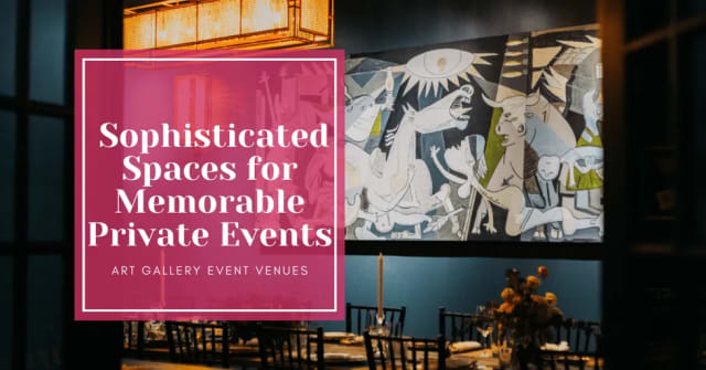 Art Gallery Event Venues: Sophisticated Spaces for Memorable Private Events
