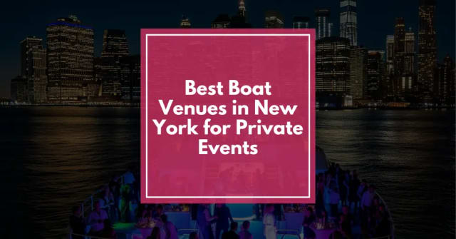 Best Boat Venues in New York for Unforgettable Private Events