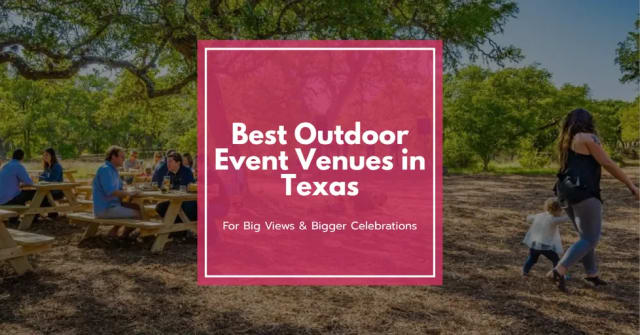 Best Outdoor Event Venues in Texas for Big Views & Bigger Celebrations