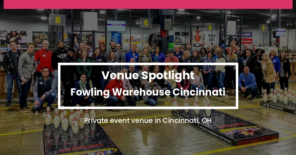 Fowling Warehouse Cincy