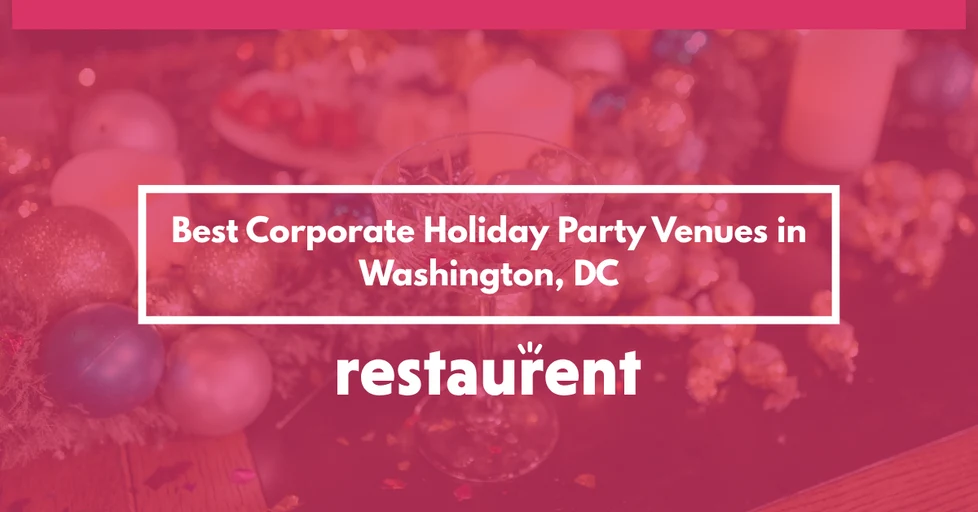 Best Corporate Holiday Party Venues in Washington, DC
