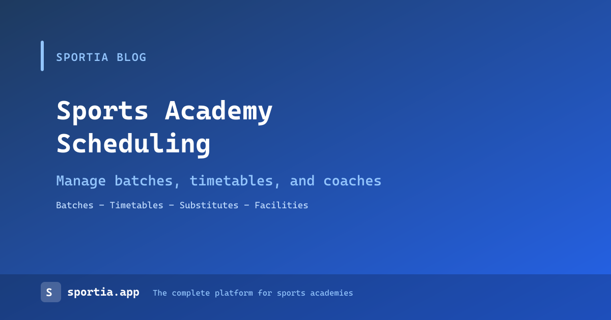 Sports Academy Scheduling: How to Manage Batches, Timetables, and Coaches