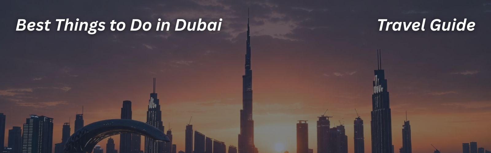 Best Things to Do in Dubai: The 2026 Travel Guide