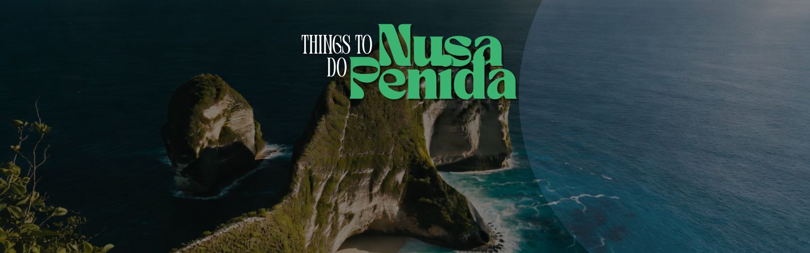 Nusa Penida Travel Guide: Top Beaches and Things to Do