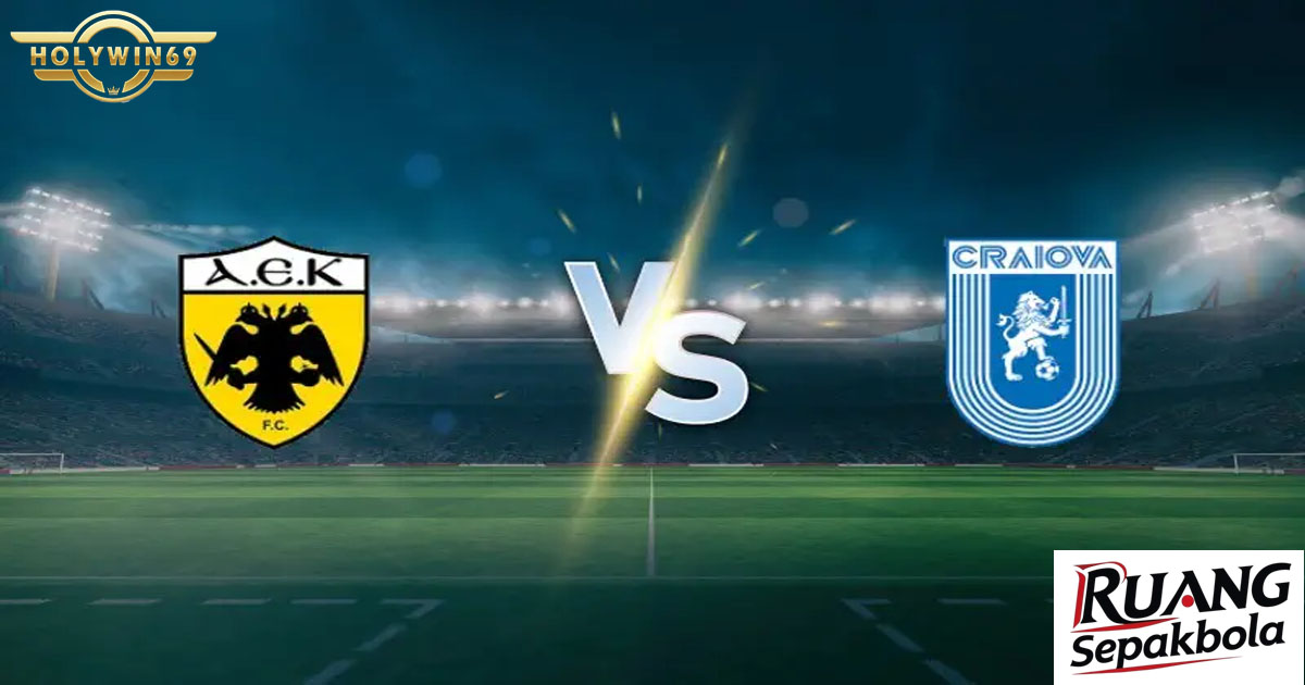 Preview Pertandingan AEK Athens vs Universitatea Craiova