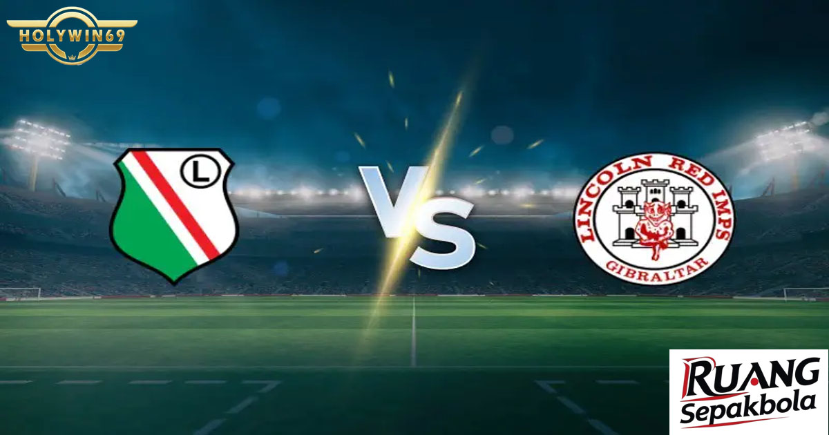 Preview Pertandingan Legia Warszawa vs Lincoln Red Imps