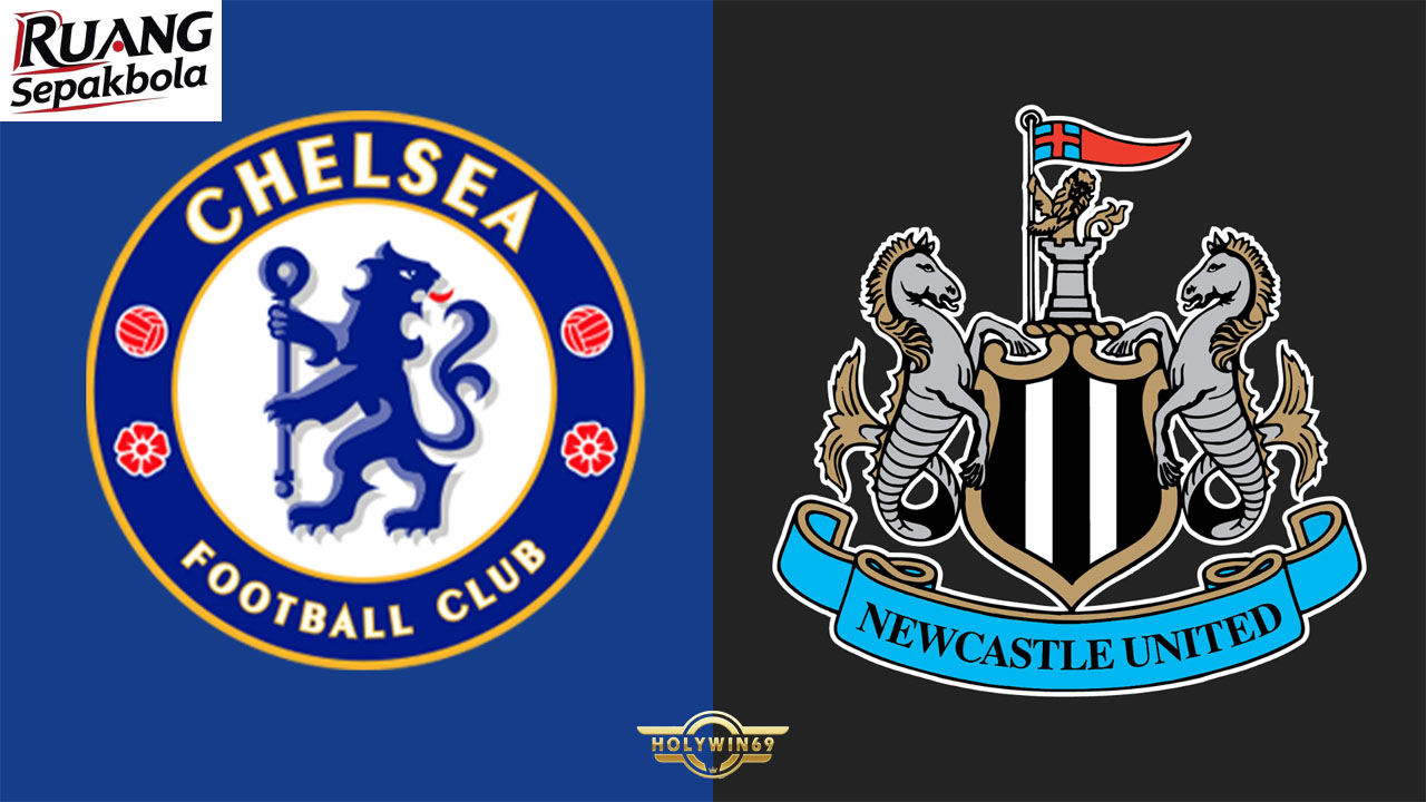 Preview Pertandingan Newcastle United vs Chelsea Premier League