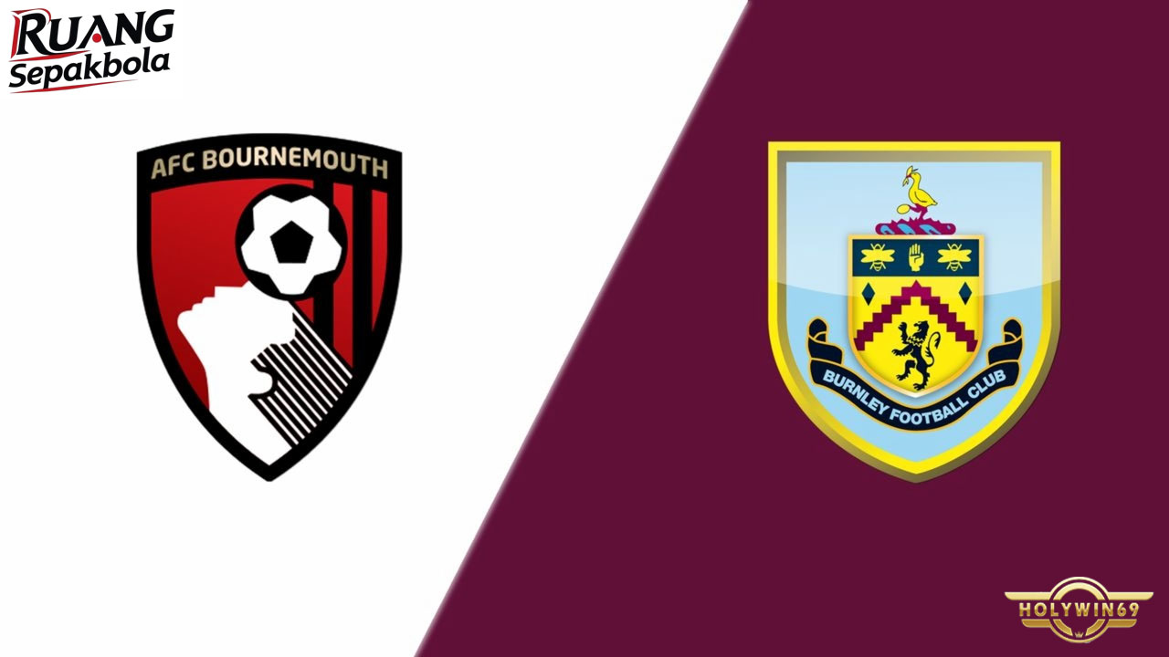 Preview Pertandingan AFC Bournemouth vs Burnley Premier League
