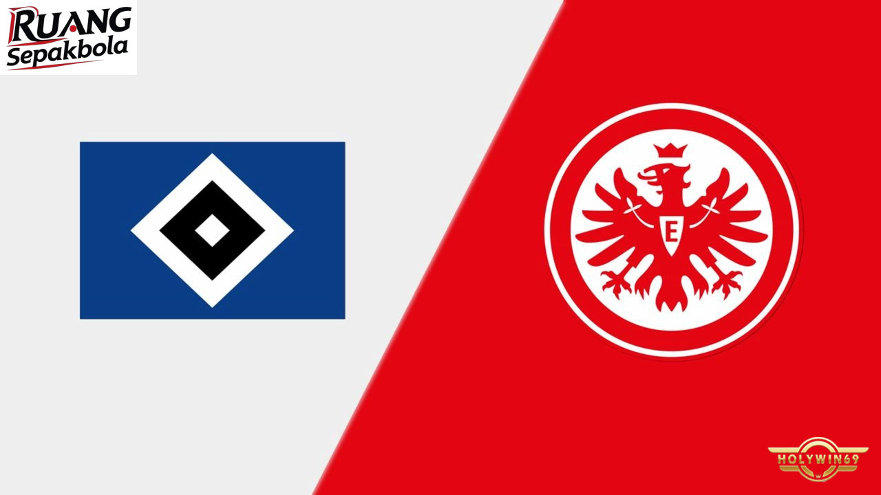 Preview Pertandingan Hamburger SV vs Eintracht Frankfurt Bundesliga