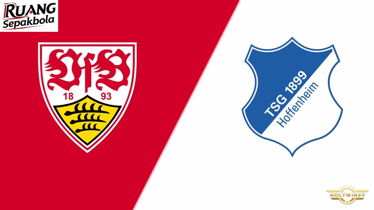 Preview Pertandingan VfB Stuttgart vs Hoffenheim Bundesliga