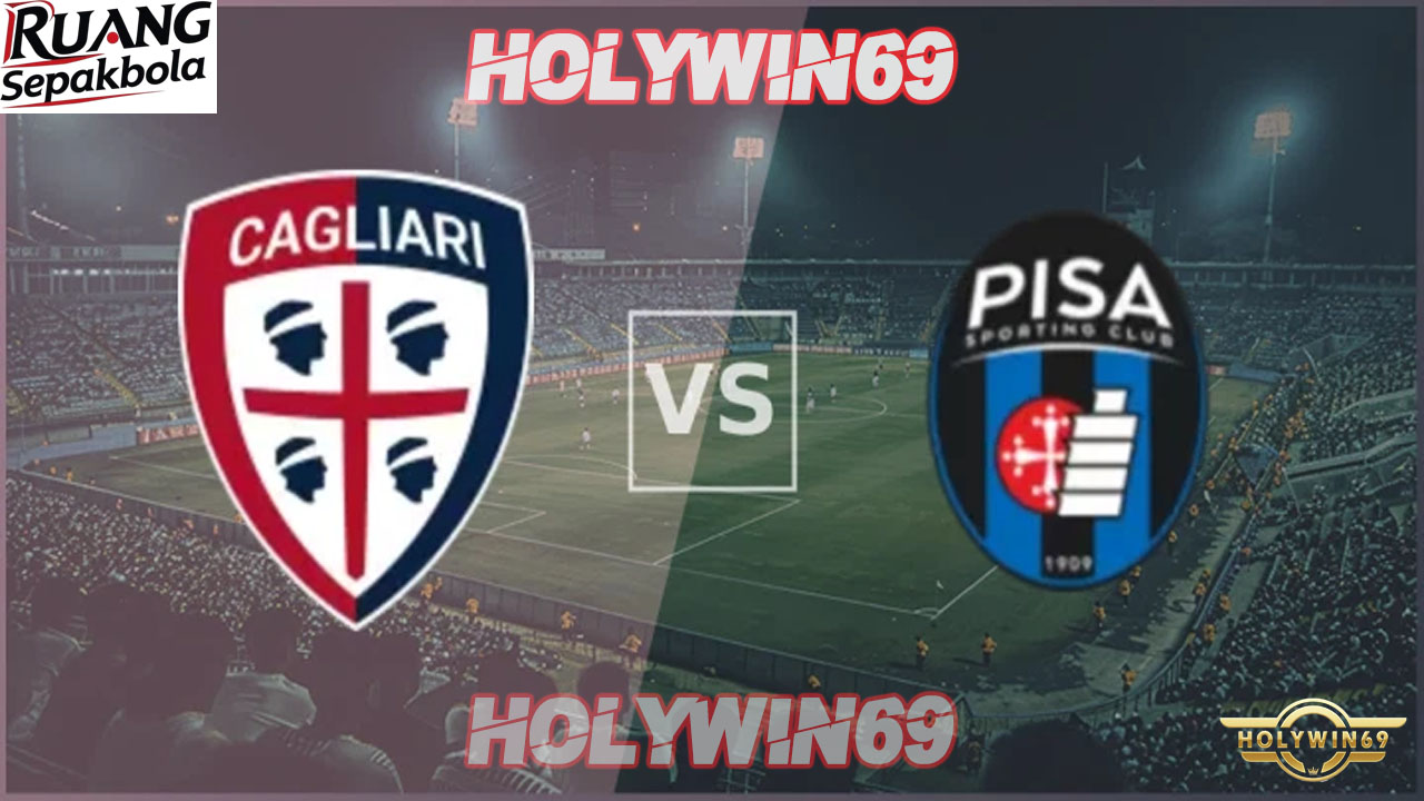 Preview Pertandingan Cagliari vs Pisa Serie A