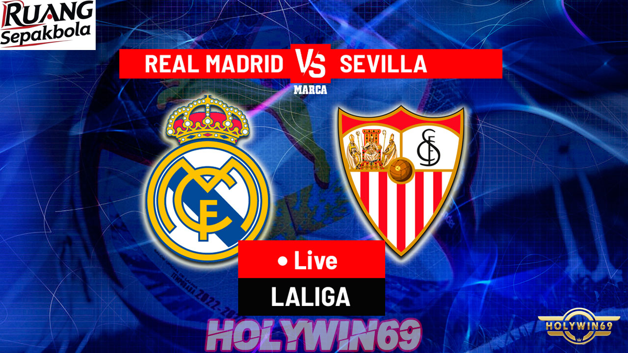 Preview Pertandingan Real Madrid vs Sevilla La Liga