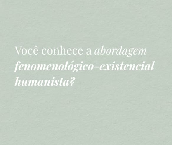 A abordagem fenomenológico existencial-humanista