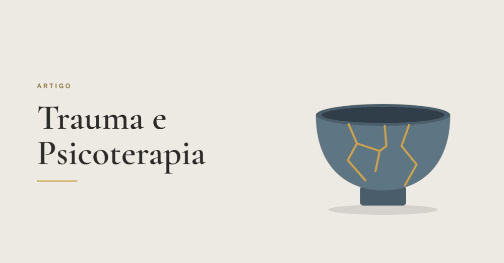 Trauma e Psicoterapia: o que fazemos?