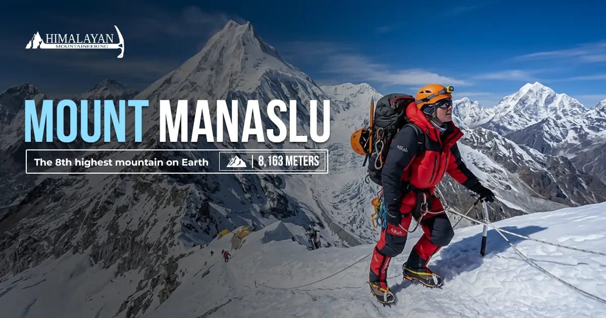 Mount Manaslu Expedition: Complete Guide to Route, Preparation & Climbing Nepal’s Mountain of the Spirit  