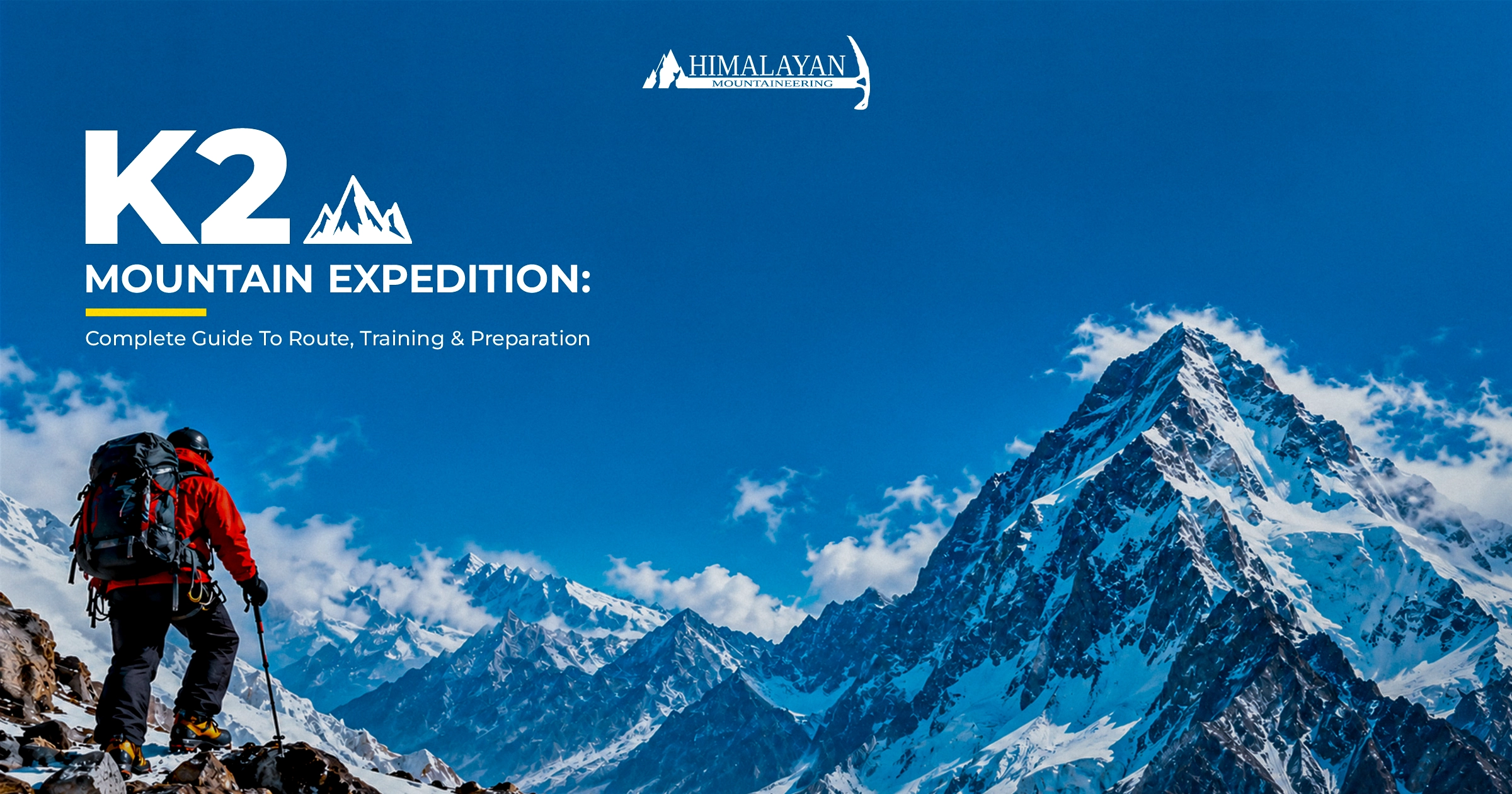 K2 Mountain Expedition: Complete Guide to Route, Training, & Preparation