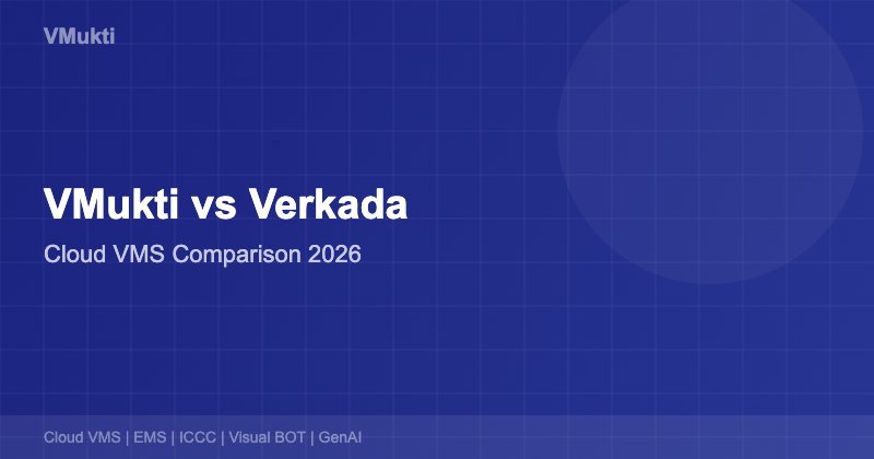 VMukti vs Verkada Enterprise Cloud VMS Comparison 2026