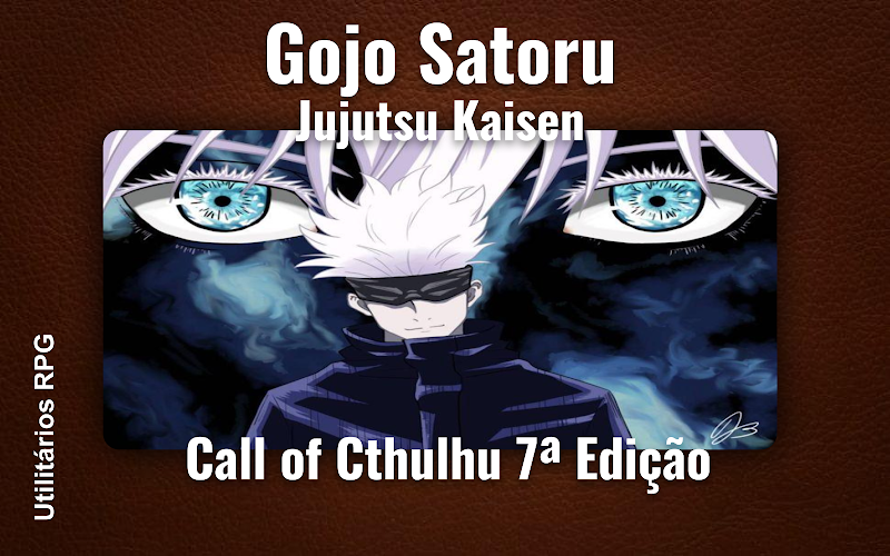 Gojo Satoru Jujutsu Kaisen - Ficha de RPG (Call of Cthulhu 7ª Edição)