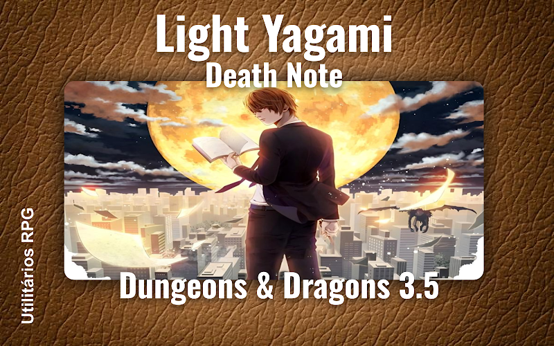 Light Yagami Death Note - Ficha de RPG (Dungeons & Dragons 3.5)
