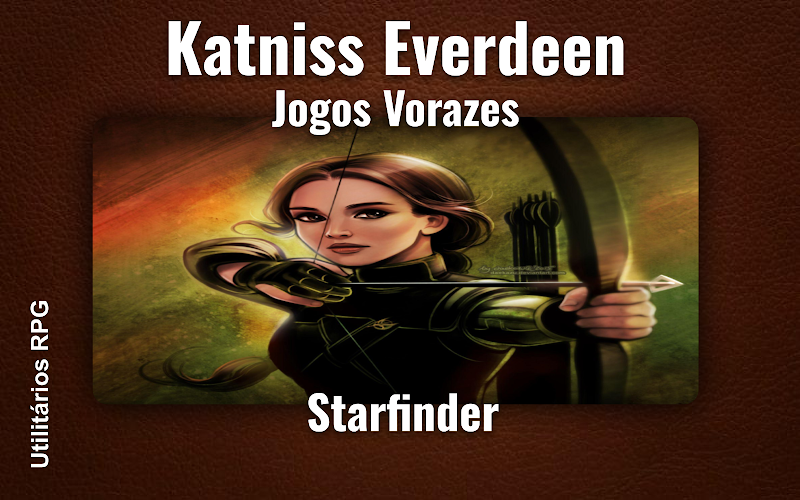 Katniss Everdeen Jogos Vorazes - Ficha de RPG (Starfinder)