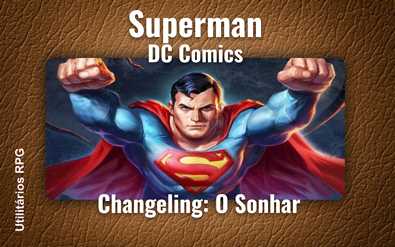 Superman DC Comics - Ficha de RPG (Changeling: O Sonhar)