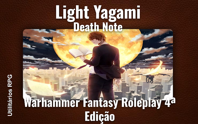 Light Yagami Death Note - Ficha de RPG (Warhammer Fantasy Roleplay 4ª Edição)