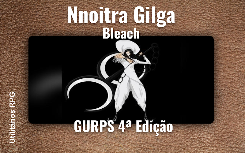 Nnoitra Gilga Bleach - Ficha de RPG (GURPS 4ª Edição)