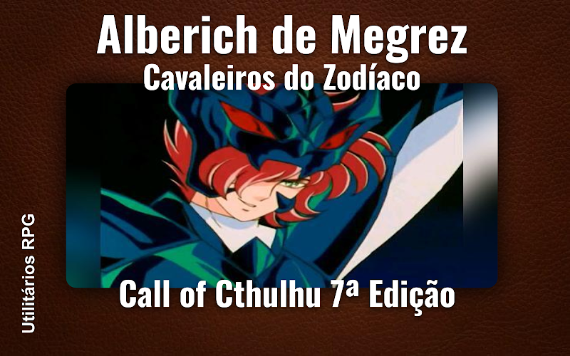 Alberich de Megrez Cavaleiros do Zodíaco - Ficha de RPG (Call of Cthulhu 7ª Edição)
