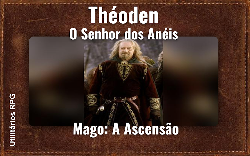 Théoden O Senhor dos Anéis - Ficha de RPG (Mago: A Ascensão)