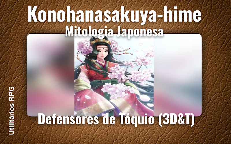 Konohanasakuya-hime Mitologia Japonesa - Ficha de RPG (Defensores de Tóquio (3D&T))