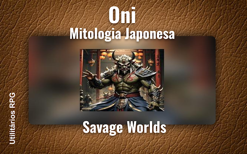 Oni Mitologia Japonesa - Ficha de RPG (Savage Worlds)