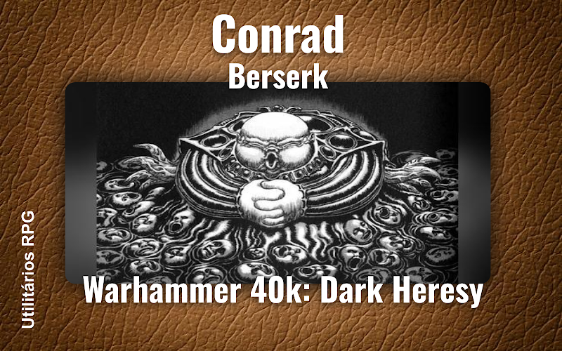Conrad Berserk - Ficha de RPG (Warhammer 40k: Dark Heresy)