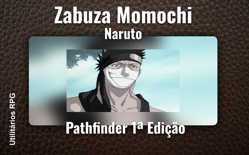 Zabuza Momochi Naruto - Ficha de RPG (Pathfinder 1ª Edição)