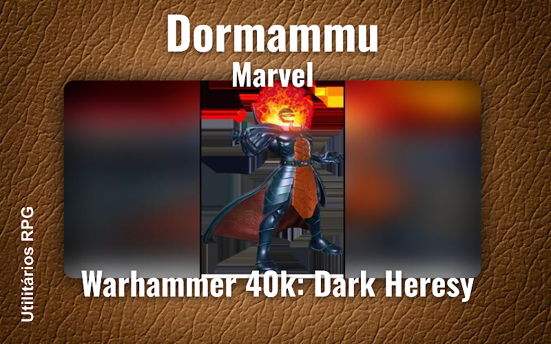 Dormammu Marvel - Ficha de RPG (Warhammer 40k: Dark Heresy)