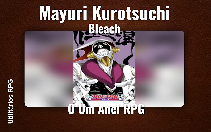 Mayuri Kurotsuchi Bleach - Ficha de RPG (O Um Anel RPG)