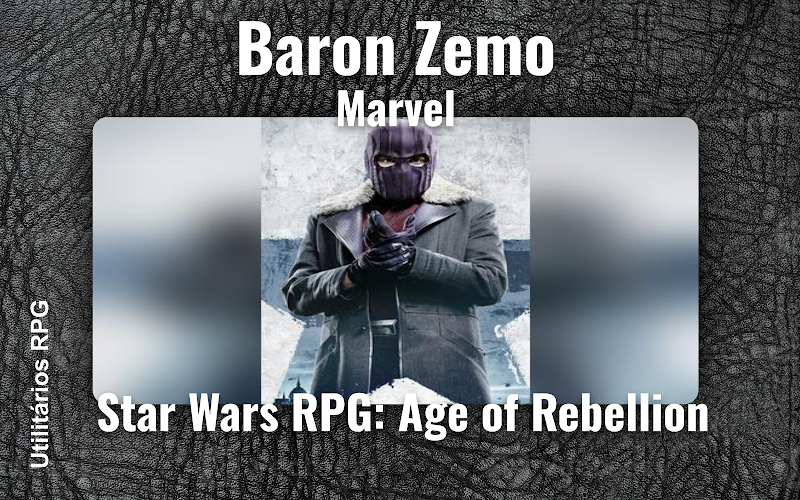Baron Zemo Marvel - Ficha de RPG (Star Wars RPG: Age of Rebellion)